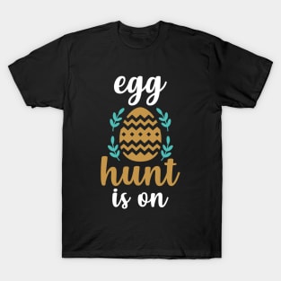 Egg Hunt Is On T-Shirt